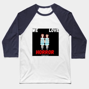 We Love Horror Podcast Grady Twins Design Baseball T-Shirt